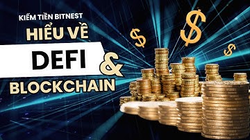 Hiểu về BLOCKCHAIN - DEFI Để KIẾM TIỀN với BITNEST