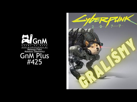 GnM Plus #425 - WRAŻENIA Z CYBERPUNK 2077; PLAYSTATION 5 PRO;