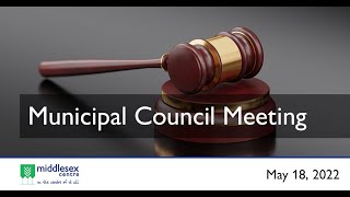 May 18, 2022 - Middlesex Centre Council Meeting