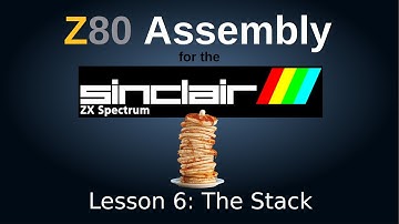 The Stack: Z80 Assembly Language for the ZX Spectrum Tutorial, Episode 6