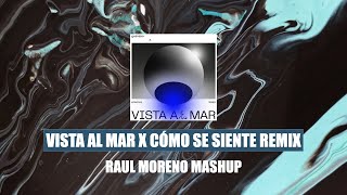 Vista Al Mar x Cómo Se Siente Remix (Raul Moreno Mashup) - Quevedo, Jhay Cortez, Bad Bunny
