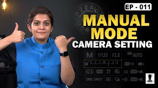 Manual Mode Camera Setting Explained | Basic to Pro Level Users Must Watch EP : 11