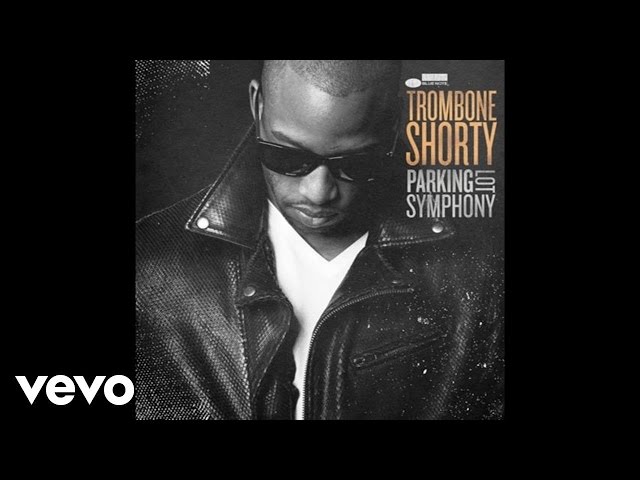 Trombone Shorty - Here Come The Girls