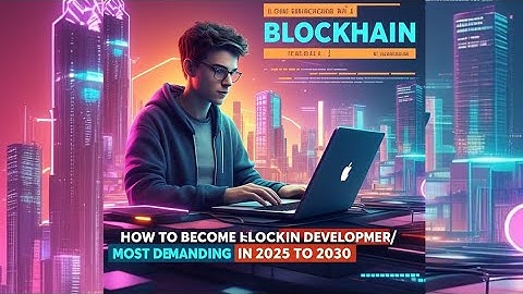 How to become a blockchain developer /blockchain development / most demanding in 2025 to 2030