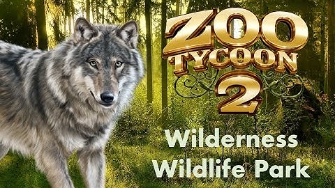 Zoo Tycoon 2 - Wilderness Wildlife Park (Episode 1) - A New Series!