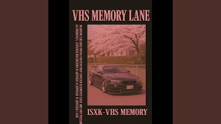 VHS MEMORY LANE - ISXK: Song Lyrics, Music Videos & Concerts