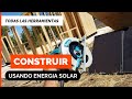 CONSTRUIR UNA CASA usando sólo ENERGIA SOLAR? ☀️🔨🏠 Todas tus herramientas y bomba de agua!