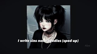 I write sins not tragedies (sped up)