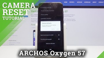 How to Restore Camera Defaults in ARCHOS Oxygen 57 - Reset Camera