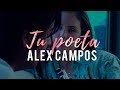 Tu poeta - Alex Campos | Video oficial