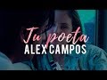 Tu poeta  alex campos  vdeo oficial