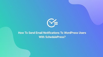 How To Send Email Notifications To WordPress Users With SchedulePress?