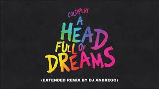 Coldplay - A Head Full Of Dreams (Extended Remix By DJ Andrego)