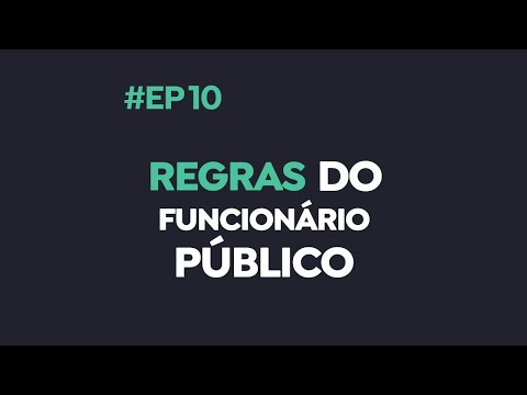 EP10: Regras do funcionário público (servidor efetivo)