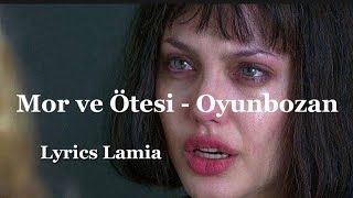 Mor Ve Ötesi - Oyunbozan (/Sözler)