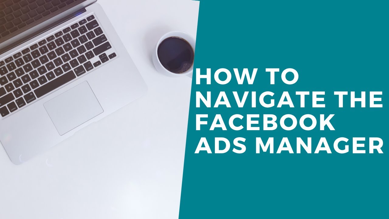 How to Navigate the Facebook Ads Manager - YouTube