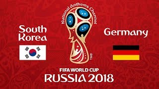 South Korea vs. Germany National Anthems (World Cup 2018)