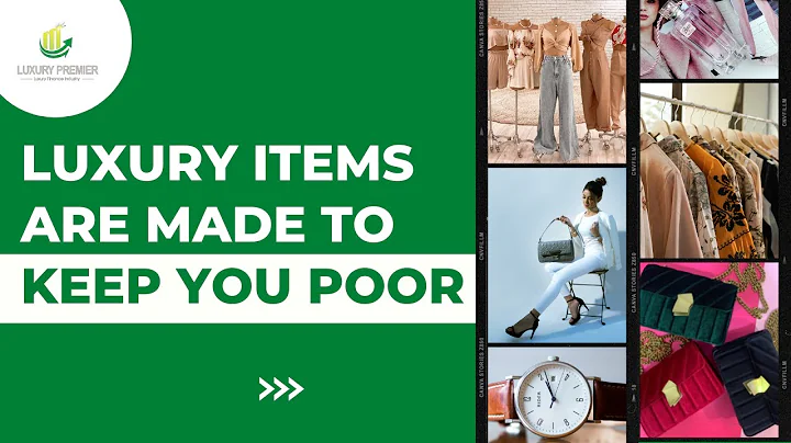 Luxury items are meant to keep you poor