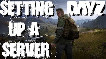 How to setup a Dayz server!