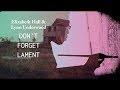 Don&#39;t Forget Lament - Lynn Underwood &amp; Elizabeth Hall