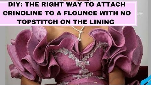 How to correctly attach a Crinoline to a Flounce without topstitching it on the Linning/no seams