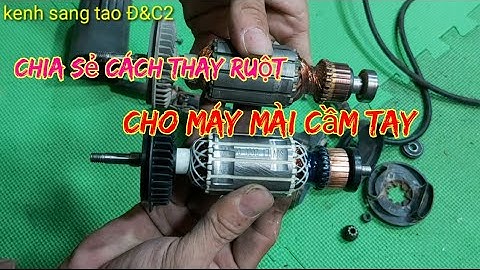Chia sẻ cách thay ruột cho máy mài cầm tay rất đơn giản