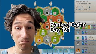 Some fancy player told me to hurry up | Day 121 | Full Catan Ranked Game