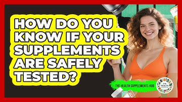 How Do You Know If Your Supplements Are Safely Tested? - The Health Supplement Hub
