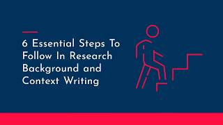 6 Essential Steps To Follow In Research Background and Context Writing