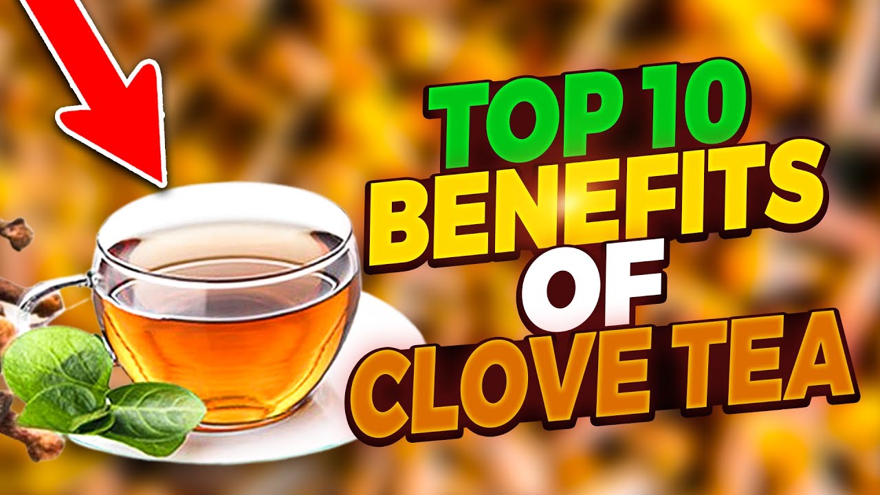 DRINK CLOVE TEA EVERY DAY TOP 10 Health Benefits of Clove Tea! YouTube