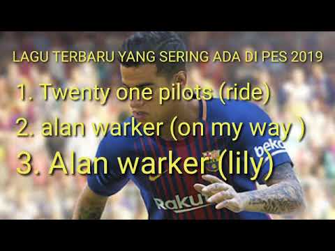 LAGU TERBARU YANG SERING ADA DI PES 2019