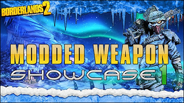Borderlands 2 - Modded Weapon Showcase #1