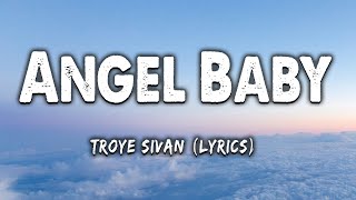 Angel Baby - Troye Sivan (Lyrics)