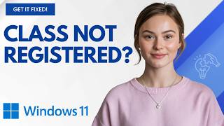 Fix Class Not Registered Error In Windows 11 Step By Step Beginner Tutorial
