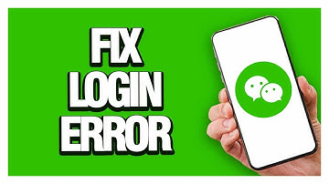 How To Fix WeChat App Login Error | Final Solution