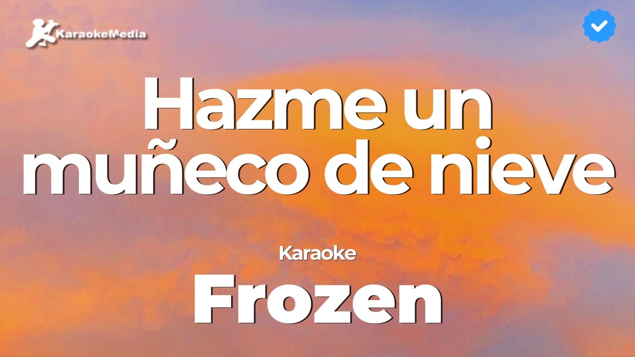 Frozen - Hazme un muñeco de nieve (Karaoke) [Instrumental con coros]