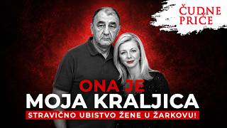 ČUDNE PRIČE 435 - ONA JE MOJA KRALJICA - stravično ubistvo žene u Žarkovu‼️
