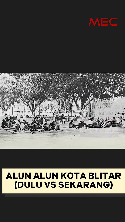 ALUN-ALUN KOTA BLITAR (DULU VS SEKARANG)