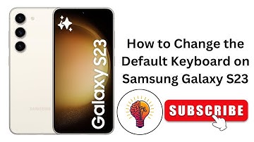 How to Change the Default Keyboard on Samsung Galaxy S23?