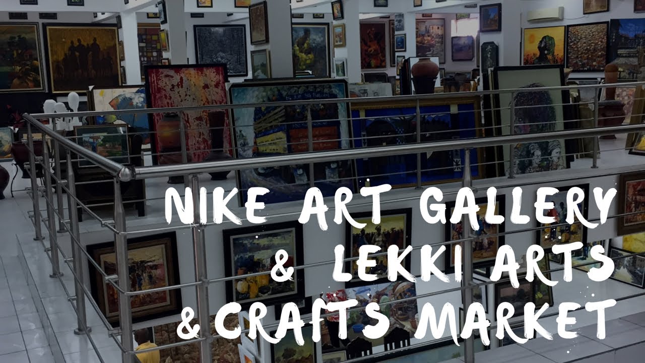 NIKE ART GALLERY + LEKKI ARTS \u0026 CRAFTS 