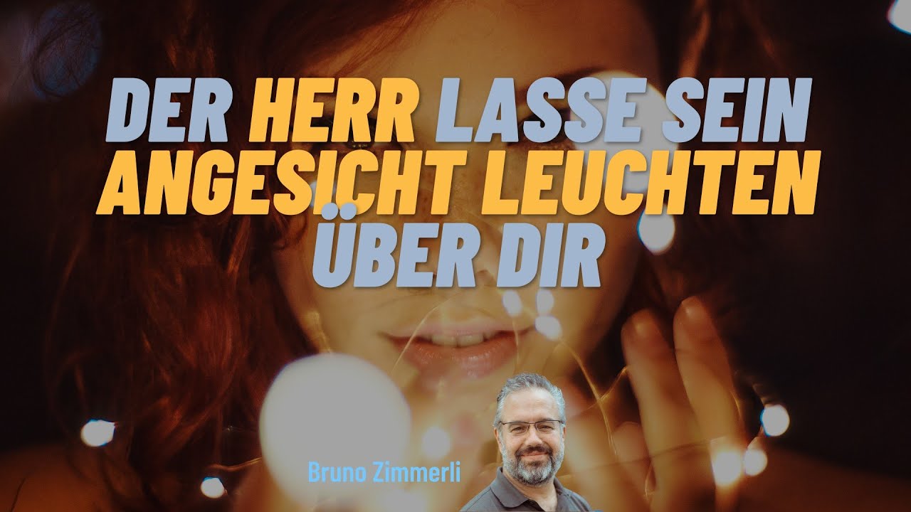 Der Herr lasse sein Angesicht leuchten über Dir YouTube Der Herr lasse sein Angesicht leuchten über Dir YouTube
