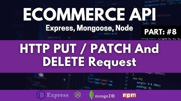 HTTP PUT / PATCH And DELETE Request | Most Common HTTP Methods (DELETE / PUT / PATCH)