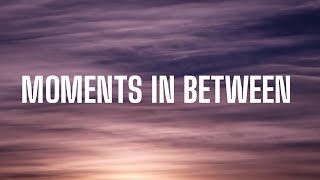 Ruth B. - Moments in Between (Lyrics)