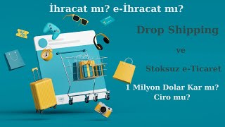 İhracat mı? e-İhracat mı? Drop Shipping ve Stoksuz e-Ticaret