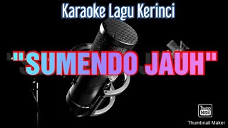 SUMENDO JAUH - Karaoke Lagu Kerinci Jambi