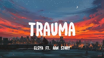 TRAUMA - ELYSA FEAT AAN STORY (LIRIK)