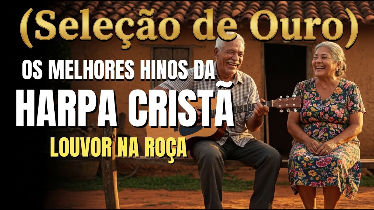 Louvores Da Harpa Cristã – Louvor na Roça Com Letra – Hinos Antigos Com Legenda