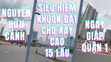 KHUÔN ĐẤT  SIÊU HIẾM NGUYỄN HỮU CẢNH  GIÁP QUẬN 1 CHO XÂY CAO 15 LẦU  8 X 44 GIÁ 75 TỈ (video 192)