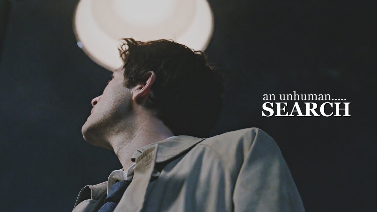 Castiel || An Unhuman Search [Tribute]