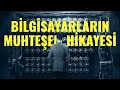 Bilgisayarın Hikayesi - Her Şey Nasıl Başladı? (1. Bölüm)